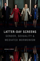 Latter-day screens : gender, sexuality, and mediated Mormonism