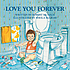 Love you forever by  Robert N Munsch 