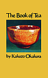 The book of tea by  Kakuzō Okakura 
