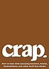Crap : how to deal with annoying teachers, bosses,... 저자: Erin Conley