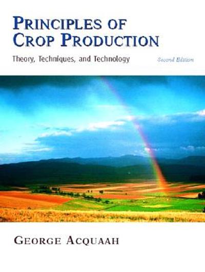 Principles Of Crop Production Theory Techniques And Technology Principles Of Crop Production Theory Techniques And Technology