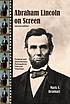 Abraham Lincoln on screen : fictional and documentary... by  Mark S Reinhart 