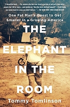 Elephant in the room : one fat man's quest to get smaller in a growing America