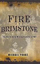 Fire and brimstone : the North Butte mining disaster of 1917