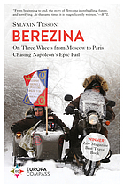 Berezina From Moscow to Paris Following Napoleon's Epic Fail