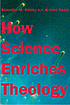 How science enriches theology by  Benedict M Ashley 