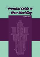 Practical guide to blow moulding