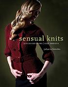 Sensual Knits: Luxurious Yarns, Alluring Designs