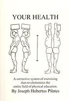 Your health : a corrective system of exercising that revolutionizes the entire field of physical education