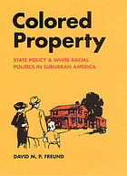 Colored property : state policy and white racial politics in suburban America