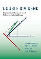 Double Dividend : Environmental Taxes and Fiscal Reform in the United States.