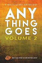 Anything goes : a multi-genre anthology. Volume 2.
