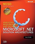 MCSD self-paced training kit : analyzing requirements and defining Microsoft .NET solution architectures. - 