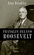 Franklin Delano Roosevelt by  Alan Brinkley 