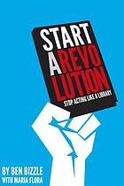 Start a revolution : stop acting like a library