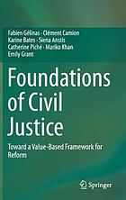 Foundations of civil justice : toward a value-based framework for reform