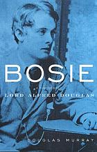 Bosie : a biography of Lord Alfred Douglas