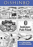 Oishinbo, a la carte : volume 7 : izakaya: pub food.