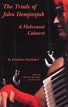 The trials of John Demjanjuk : a Holocaust cabaret