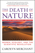 The death of : women, ecology, and the scientific revolution (Book, [WorldCat.org]