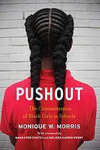 Pushout : the criminalization of Black girls in schools