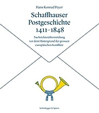 Schaffhauser Postgeschichte 1411-1848 Nachrichtenübermittlung vor dem Hintergrund der grossen europäischen Konflikte