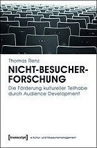 Nicht-Besucherforschung die Förderung kultureller Teilhabe durch Audience Development