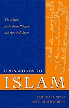 Crossroads to Islam : the origins of the Arab religion and the Arab state