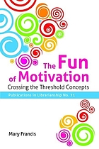 The fun of motivation : crossing the threshold concepts.