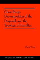 Chow Rings, Decomposition of the Diagonal, and the Topology of Families (AM-187).