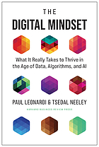 The digital mindset : what it really takes to thrive in the age of data, algorithms, and AI
