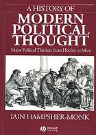 A history of modern political thought : major political thinkers from Hobbes to Marx