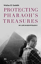 Protecting pharaoh's treasures : my life in Egyptology