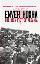 Enver Hoxha : the iron fist of Albania