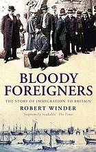 Bloody foreigners the story of immigration to Britain