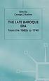 The late baroque era : from the 1680s to 1740 by  George J Buelow 