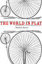 The world in play : portraits of a Victorian concept