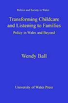 Transforming Childcare and Listening to Families : Policy in Wales and Beyond.
