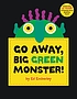 Go away, big green monster! by  Ed Emberley 