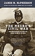 The Negro's Civil War : how American Blacks felt... Autor: James M McPherson