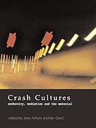 Crash cultures : modernity, mediation and the material