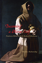 Becoming a new self : practices of belief in early modern Catholicism