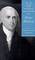 The political philosophy of James Madison door Garrett Ward Sheldon