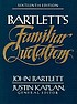 Familiar quotations : a collection of passages,... by  John Bartlett 