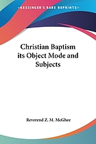 Christian baptism, its object, made and subjects : also a chapter on the communion
