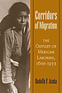 Corridors of migration : the odyssey of Mexican... by  Rodolfo Acuña 