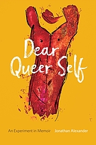 Dear queer self : an experiment in memoir
