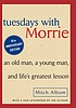 Tuesdays with Morrie : an old man, a young man,... by  Mitch Albom 
