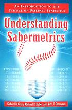 Understanding sabermetrics : an introduction to the science of baseball statistics