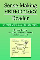 Sense-making methodology reader : selected writings of Brenda Dervin